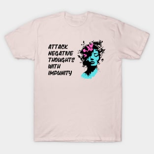 Attack negative thoughts with impunity T-Shirt